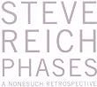 Steve Reich : Phases (A Nonesuch Retrospective) (Coffret 5 CD)