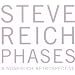 Steve Reich : Phases (A Nonesuch Retrospective) (Coffret 5 CD)