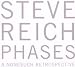 Classical Music : Steve Reich: Phases [Box Set]