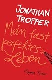 Mein fast perfektes Leben: Roman - Jonathan Tropper