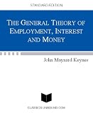 THE GENERAL THEORY OF EMPLOYMENT, INTEREST AND MONEY (UPDATED w/LINKED TOC)