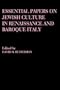 Essential Papers on Jewish Culture in Renaissance and Baroque Italy (Essential Papers on Jewish Studies)