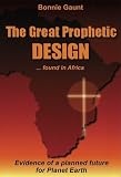 The Great Prophetic Design: Found in Africa (Bible Code Series)