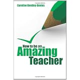How to Be an Amazing Teacher ~ Caroline Bentley-Davies