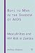 Boys to Men in the Shadow of AIDS: Masculinities and HIV Risk in Zambia