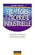 Strat�gies de propri�t� industrielle : Guide des entreprises innovantes en action