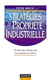 Stratégies de propriété industrielle : Guide des entreprises innovantes en action