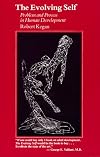 The Evolving Self: Problem and Process in Human Development
