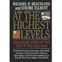 At the Highest Levels: The Inside Story of the End of the Cold War