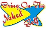 Bring On The Naked Golf Short Sleeve T-Shirt (Various Shirt Color Choices)