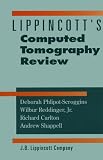 Lippincotts Computed Tomography Review