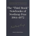 The 'Third Book' Notebooks of Northrop Frye, 1964-1972: The Critical Comedy (Collected Works of Northrop Frye) book cover