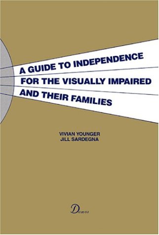 a guide to independence for the visually impaired and their families