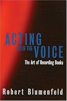 Acting with the Voice: The Art of Recording Books