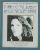Marianne Williamson On Meditation and Prayer