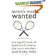 Tennis's Most Wanted: The Top 10 Book of Baseline Blunders, Clay Court Wonders, and Lucky... by Floyd Conner
