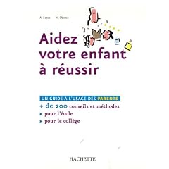 Aidez votre enfant � r�ussir : Un guide � l'usage des parents