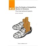 how to create a competitive market in pensions the international lessons choice in welfare