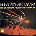 Click here to buy Things to Come from Those Now Gone by  Muhal Richard Abrams .