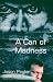 A Can of Madness