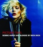 Picture This: Debbie Harry and Blondie by Mick Rock
