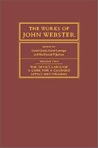 The Works of John Webster 3 Volume Set: The Works of John Webster: An Old-spelling Critical Edition: Volume 2 (The Works of John Webster)