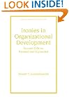 Ironies In Organizational Development: Revised And Expanded (Public Administration and Public Policy)