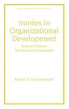 Ironies in Organizational Development, Second Edition, (Public Administration and Public Policy)