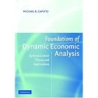  Foundations of Dynamic Economic Analysis: Optimal Control Theory and Applications  by Michael R. Caputo