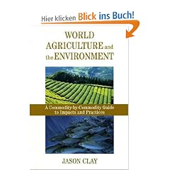 World Agriculture and the Environment: A Commodity-By-Commodity Guide to Impacts and Practices