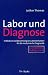 Labor und Diagnose. Indikation und Bewertung von Laborbefunden f�r die medizinische Diagnostik
