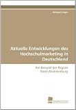 Produkt-Bild: Aktuelle Entwicklungen des Hochschulmarketing in Deutschland: Am Beispiel der Region Berlin/Brandenburg
