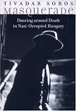 Review Arcade Publishing  / Masquerade: Dancing Around Death in Nazi Occupied Hungary