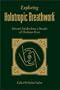 Exploring Holotropic Breathwork: Selected Articles from a Decade of the Inner Door