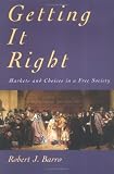 Getting It Right: Markets and Choices in a Free Society (Inside Technology (Paperback)): Markets and Choices in a Free Society (Inside Technology (Paperback))