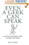 Even a Geek Can Speak: Low-Tech Presentation Skills for High-Tech People