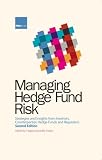 Managing Hedge Fund Risk: Strategies and Insights from Investors, Counterparties, Hedge Funds and Regulators