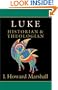 Luke: Historian & Theologian (New Testament Profiles)