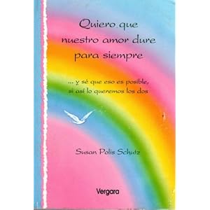 Quiero Que Nuestro Amor Dure Para Siempre (Spanish Edition) Susan Polis Schutz