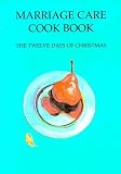 Marriage Care Cook Book: The Twelve Days of Christmas