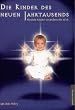 Die Kinder des neuen Jahrtausends: Mediale Kinder ver�ndern die Welt
