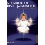 Die Kinder des neuen Jahrtausends: Mediale Kinder ver�ndern die Weltvon "Jan Udo Holey"