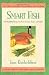 Smart Fish Cookbook: 101 Healthful Recipes for Main Courses, Soups, and Salads (Newmarket Jane Kinderlehrer Smart Food Series)