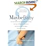 Maybe Baby: 28 Writers Tell the Truth About Skepticism, Infertility, Baby Lust, Childlessness, Ambivalence, and How They Made the Biggest Decision of Their Lives