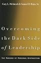 Overcoming the Dark Side of Leadership: The Paradox of Personal Dysfunction