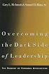 Overcoming the Dark Side of Leadership: The Paradox of Personal Dysfunction