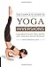The Complete Guide to Yoga Inversions: Learn How to Invert, Float, and Fly with Inversions and Arm Balances