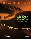 Die Erde von oben - f�r Kinder erz�hlt. Geolino - Yann Arthus-Bertrand