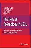 The Role of Technology in CSCL: Studies in Technology Enhanced Collaborative Learning 4119JLLvNVL. SL160 The Role of Technology in CSCL: Studies in Technology Enhanced Collaborative Learning
