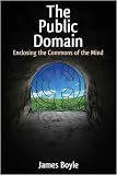 The Public Domain: Enclosing the Commons of the Mind (ISBN: B001T9O7SC)